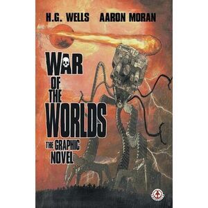 War of the Worlds: The Graphic Novel -- H. G. Wells